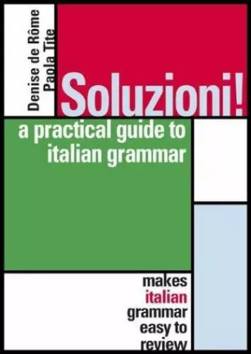 Soluzioni!: A Practical Guide to Italian Grammar by de Rome, Denise
