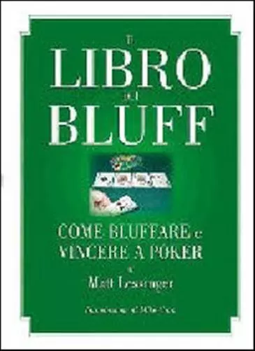 Il libro dei bluff. Come bluffare e vincere a poker - Lessinger Matt