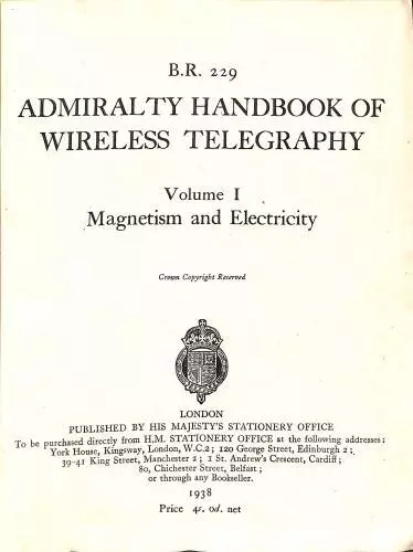 Admiralty Handbook of Wireless Telegraphy BR 229 - Vol 1 Magnetism & Electricity