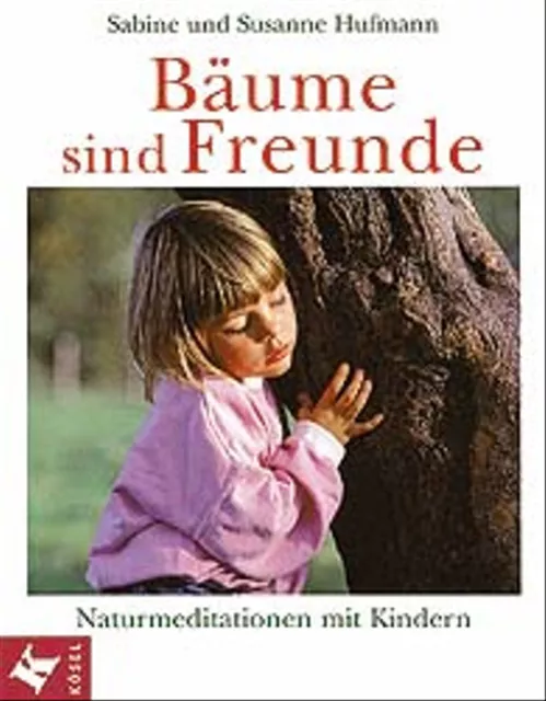 Bäume sind Freunde. Naturmeditationen mit Kindern