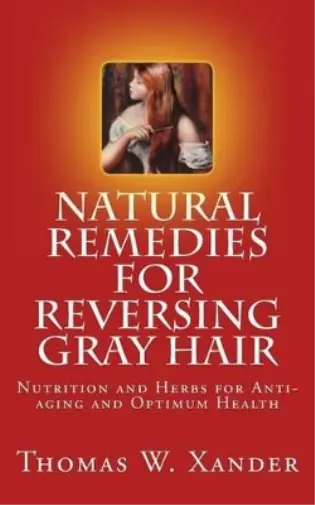 Thomas W Xander Natural Remedies for Reversing Gray Hair (Poche)