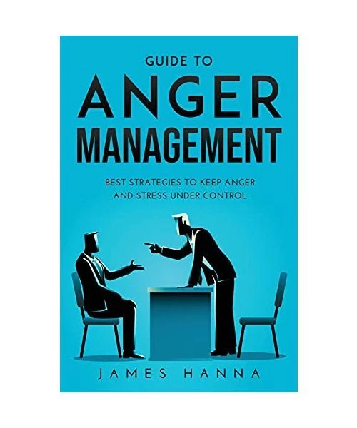 GUIDE TO ANGER Management: Best Strategies to keep anger and stress ...