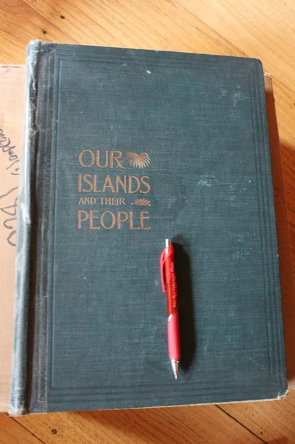 Large Book: 1899 "Our Islands and Their People" Volume I Approx. 16" X 11 1/2"