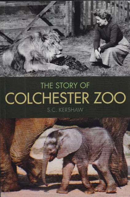COLCHESTER ZOO The Story of Colchester Zoo by S C Kershaw 1st Ed