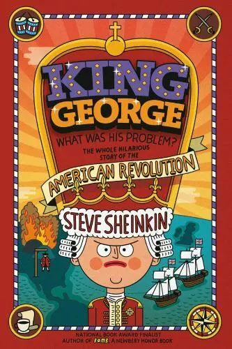 King George: What Was His Problem?: Every- 1250075777, Steve Sheinkin, paperback
