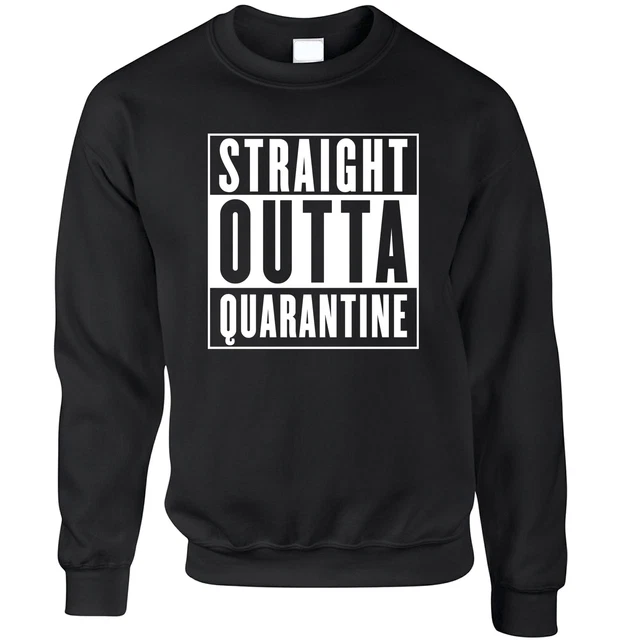 Straight Outta Quarantine Jumper Gangsta Rap Parody Slogan Lockdown Sweatshirt