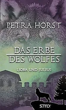 Geschichten vom Limes: Das Erbe des Wolfes von Petra Horst | Buch | Zustand gut
