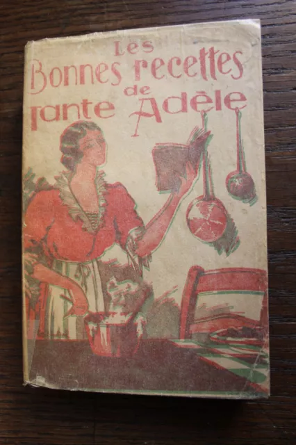 les bonnes recettes de Tante Adèle broché 310 pages plat illustré bon exemplaire