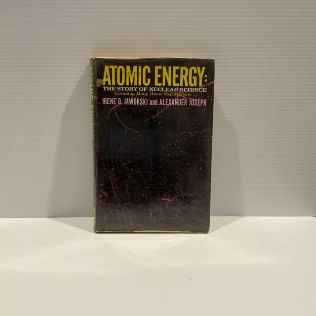 Atomic Energy The Story Of Nuclear Science Including Many Home Experiments 1961