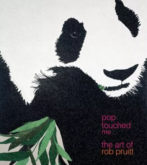 Pop Touched Me : The Art of Rob Pruitt Hardcover Rob Pruitt