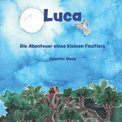 Luca - Die Abenteuer eines kleinen Faultiers [German] by Jennifer Haas