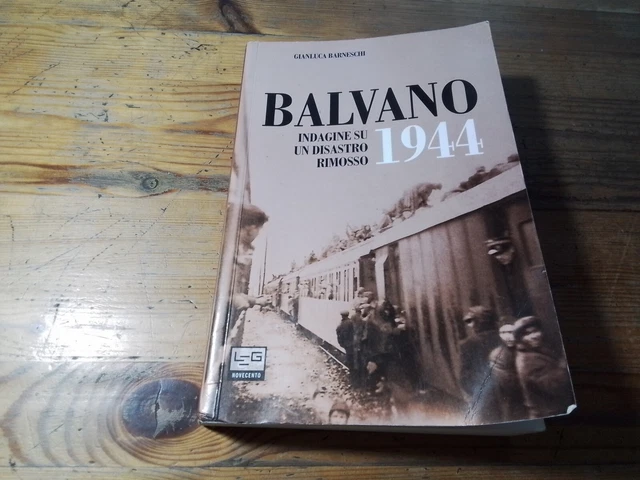 G.BARNESCHI, BALVANO, INDAGINE SU UN DISASTRO RIMOSSO, 31ag23