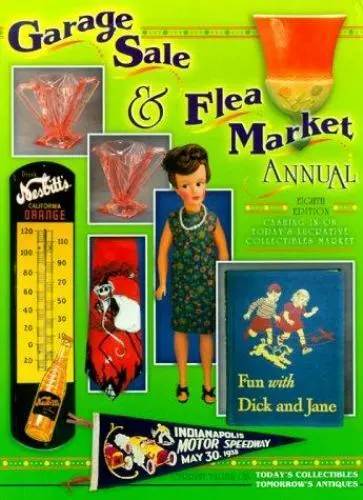 Garage Sale and Flea Market Annual: Cashing in on Today's Lucrative...