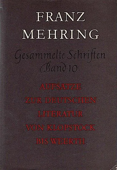 Franz Mehring : Gesammelte Schriften ; Teil : Band 10., Aufsätze zur Deutschen L