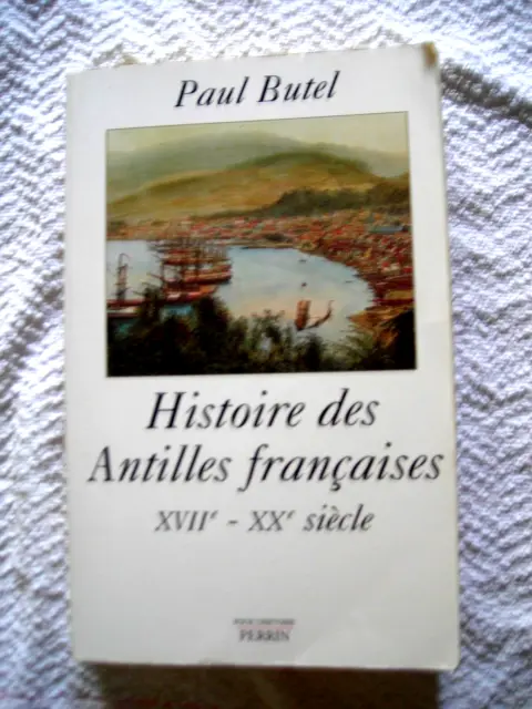 Histoire des Antilles françaises XVII°- XX° siècle de Paul Bruel
