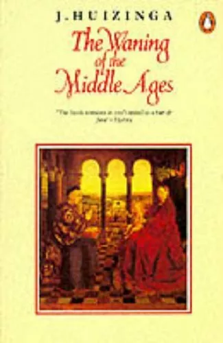 Waning of the Middle Ages By Johan H. Huizinga