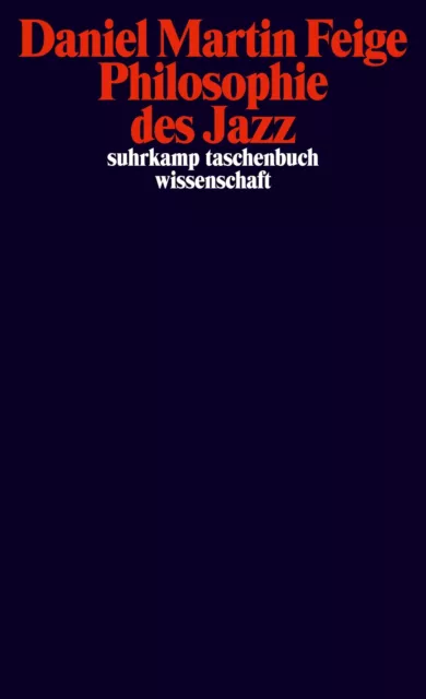 Philosophie des Jazz | Daniel Martin Feige | Taschenbuch | 142 S. | Deutsch