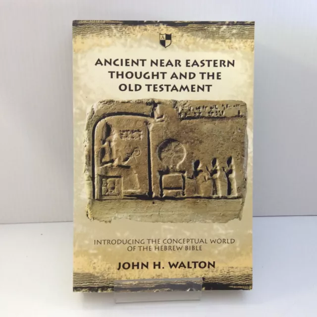 Ancient Near Eastern Thought and the Old Testament by John H. Walton