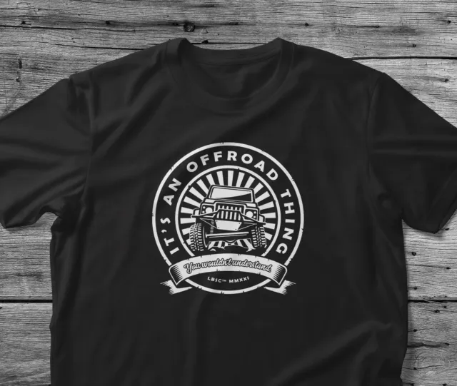 Offroad 4X4 Gift T Shirt It's An Offroad Thing You Wouldn't Understand
