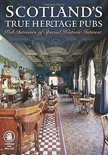 Scotland's True Heritage Pubs: Pub Interiors of Sp... by CAMRA members Paperback