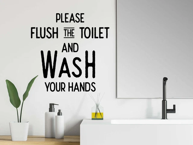 STORY OF HOME Please Flush The Toilet And Wash Your Hands Bathroom Wall ...