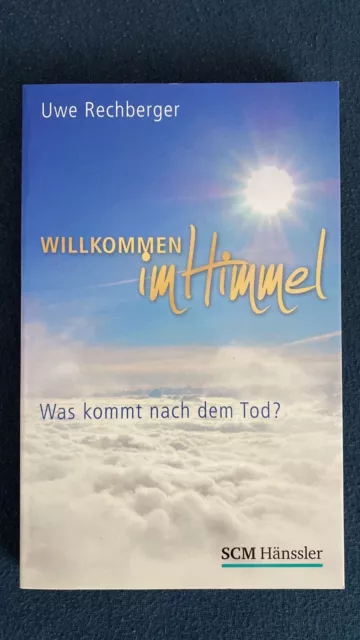 Willkommen im Himmel - Was kommt nach dem Tod? (Uwe Rechberger)