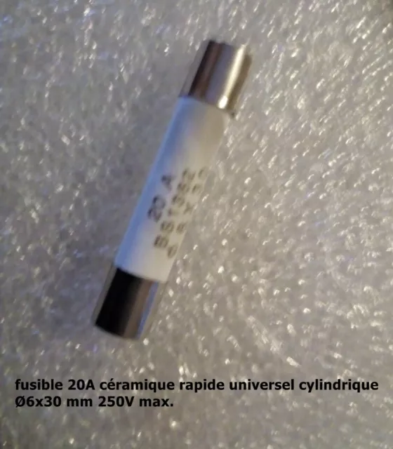 fusible céramique rapide universel cylindrique 6x30mm 250V calibre 20A  .F53.1