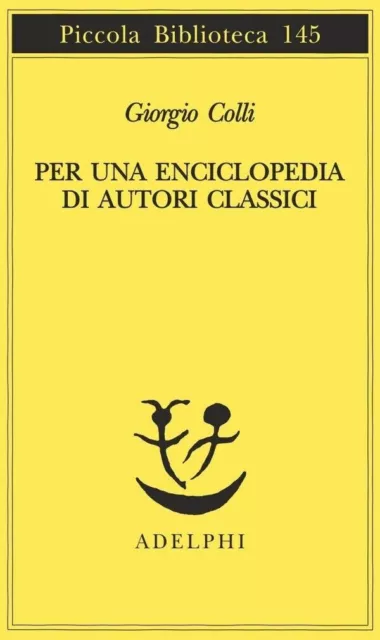 Giorgio Colli - Per una enciclopedia di autori classici