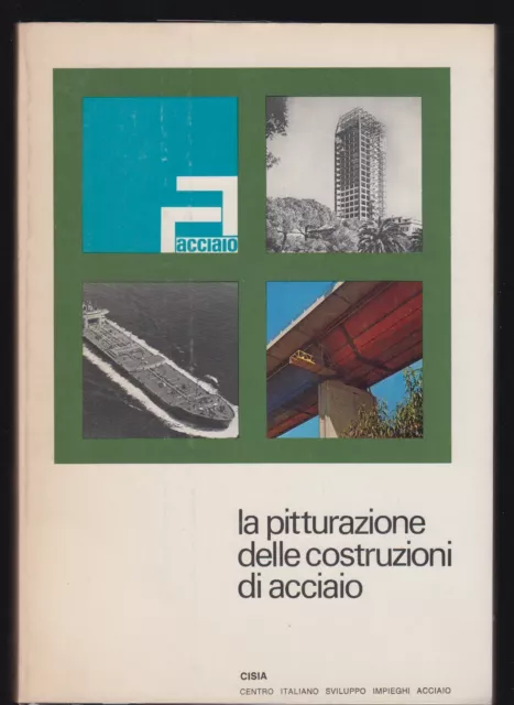 La Pitturazione Delle Costruzioni In Acciaio - Cisia 1973 - Ingegneria [C-Hhh]