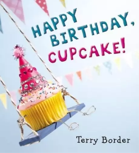 Terry Border Happy Birthday, Cupcake! (Relié)