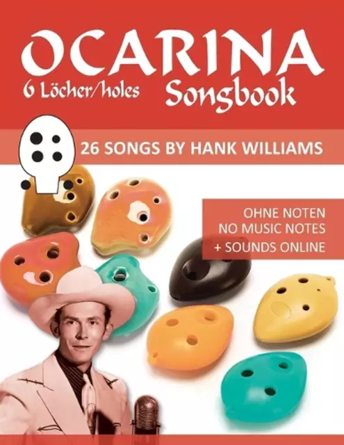 Ocarina Songbook - 6 Lcher/holes - 26 Songs by Hank Williams: Ohne Noten - No Mu