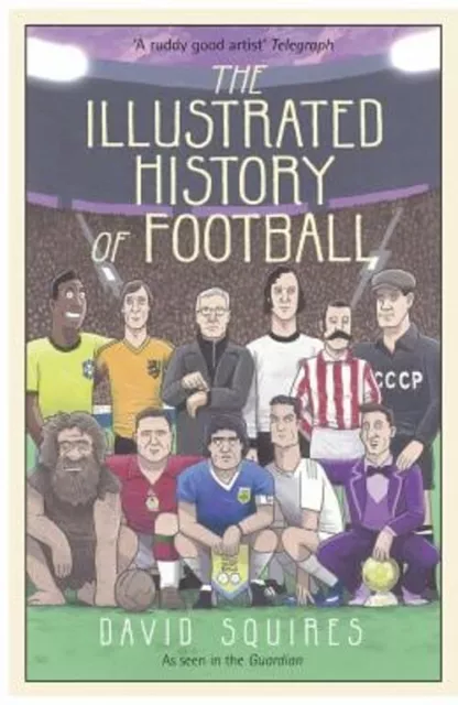 Die Illustrierte History Of Football Hardcover David Squires