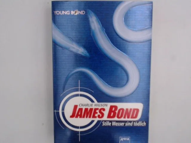 James Bond - Stille Wasser sind tödlich Higson, Charlie und Petra Koob-Pawis: