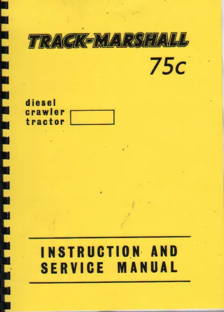 Track-Marshall "75c" Crawler Tractor Instruction & Service Manual Book