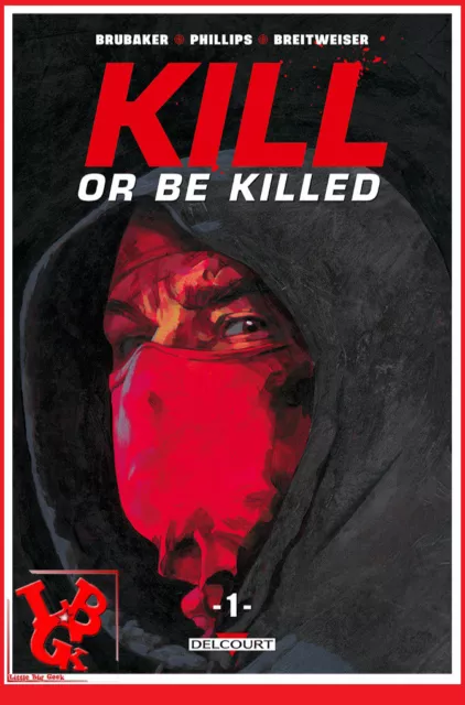 KILL OR BE KILLED 1 01 Janv 2018 DELCOURT Ed BRUBAKER Sean Phillips  # NEUF # 2