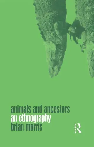 Animals and Ancestors: An Ethnography by Morris, Brian
