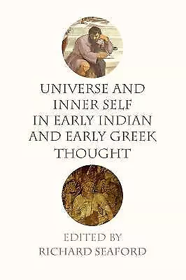 Universe and Inner Self in Early Indian and Early Greek Thought - 9781474427142