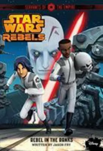 Star Wars Rebels Servants of the Empire: Rebel in the Ranks by Fry, Jason