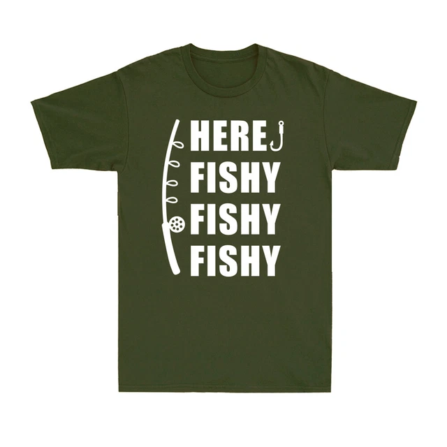 Here Fishy Fishy Fishy Novelty Fisherman Fishing Gift Men's Short Sleeve T-Shirt