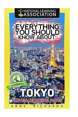 Everything You Should Know About Tokyo by Richards, Anne -Paperback