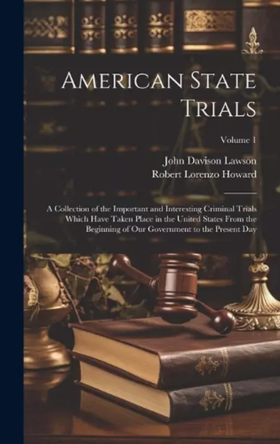 American State Trials: A Collection of the Important and Interesting Criminal Tr