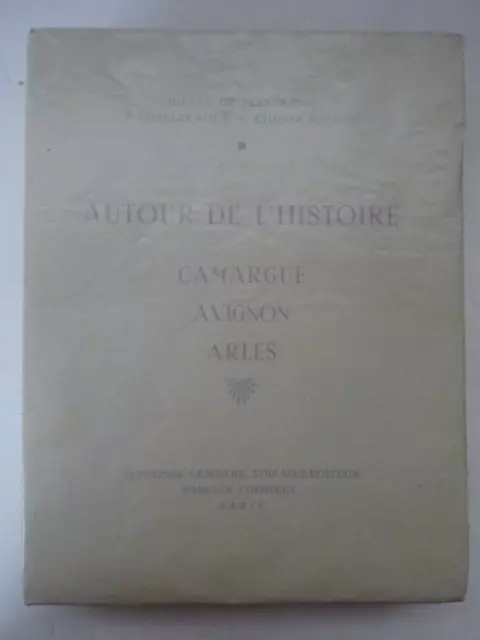 FLANDREYSY, CHARLES-ROUX, MELLIER. Autour de l'histoire. Camargue - Avignon