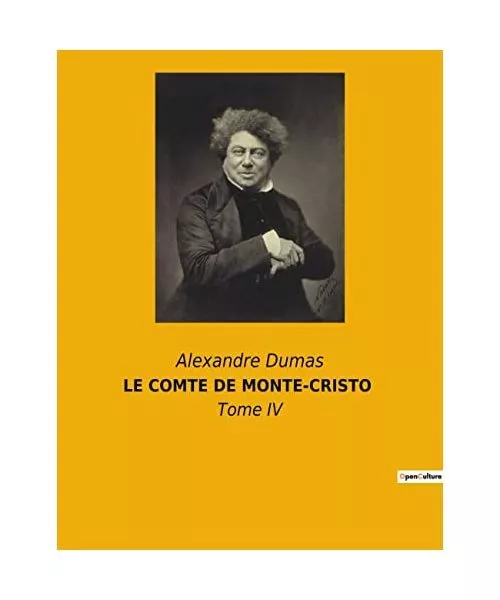 LE COMTE DE MONTE-CRISTO: Tome IV, Alexandre Dumas