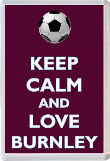 Keep Calm and Love Burnley - Jumbo Fridge Magnet Football FC Themed Gift