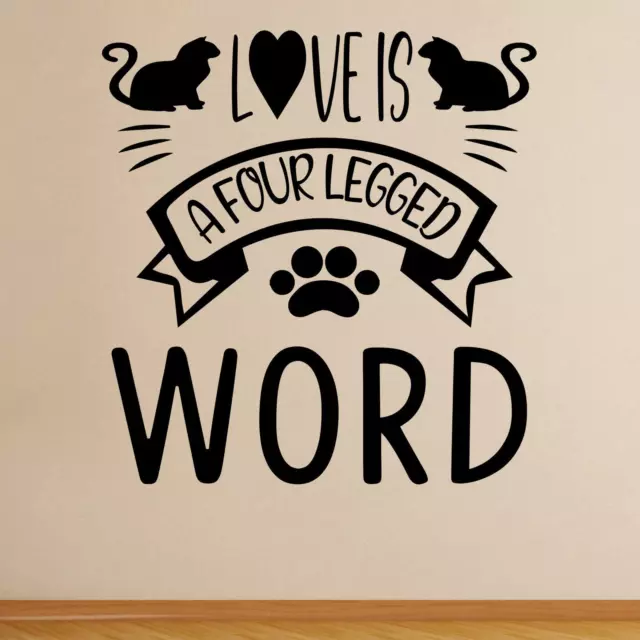 Love Is A Four Legged Word Wall Sticker Decal Quote Animal Pet Cat Home Family