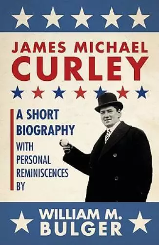 James Michael Curley (paperback): A Short Biography with Personal Remini - GOOD