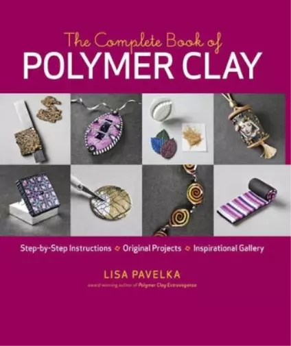 Lisa Pavelka The Complete Book of Polymer Clay (Tapa blanda)