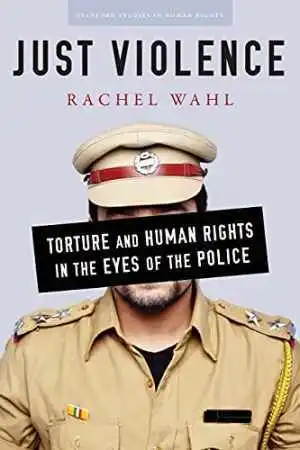 Just Violence: Torture and Human Rights - Paperback, by Wahl Rachel - Very Good