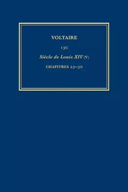 uvres compltes de Voltaire (Complete Works of Voltaire) 13C: Siecle de Louis XIV