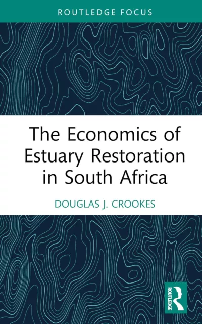 The Economie De Estuary Restoration En Sud Afrique (Routledge Focus Sur Environ